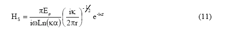 Equation: H sub s =  numerator: pi times E sub rho divided by denominator i time omega times L times N times quantity Kappa times alpha. Times the quantity i time kappa divided by 2 pi r raised to the -1/2 power. Time e raised to the power of -i times kappa times r.  (11)
