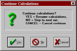 If a calculation is cancelled, then this button will changed to a “Continue” button, which when selected, will allow the interrupted calculation to continue.