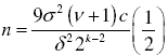 n equals one half of nine times sigma squared multiplied by v plus one, divided by the product of tilda squared and two to the power of k minus two