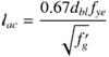 Figure 11. Equation. Development length for a bar grouted into a metal duct. L subscript ac equals the product of 0.67 d subscript bl and f subscript ye, end product, that product divided by the square root of f prime subscript g.