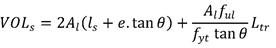 VOL subscript s equals 2 times A subscript l times parenthesis, l subscript s plus e times tanθ, close parenthesis, plus the product of the quotient of A subscript l times f subscript ul divided by the product of f subscript yt times tanθ, times L subscript tr.