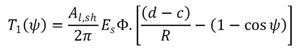 . T subscript 1 of ψ equals the quotient of A subscript l,sh divided by 2 Pi, times E subscript s times Phi times parenthesis, the quotient of d minus c divided by R, minus the difference of 1 minus cos Psi, close parenthesis.