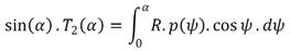 The product of sinα times T subscript 2 of Alpha equals the definite integral over the closed interval [0, Alpha] of the product of R times p of psi times cosine psi times dpsi