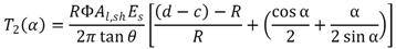T subscript 2 of alpha equals the quotient of R times Phi times A subscript l,sh times E subscript s divided by the product of 2pi times tangent theta, times parenthesis, the quotient of d minus c minus R divided by R, plus parenthesis, cosine alpha divided by 2 plus the quotient of alpha divided by the product of 2 times sine alpha, close parenthesis, close parenthesis.