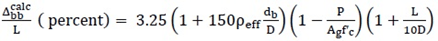 Delta superscript calc subscript bb divided by L (percent) equals 3.25 times the sum of 1 plus 150 times rho subscript eff times d subscript b divided by D, end of sum, times sum of 1 minus P divided by the product A subscript g times f prime subscript c, end of sum, times the sum of 1 plus L divided by the product 10 times d, end of sum.