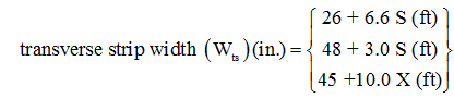 Figure 20. Equation. The transverse strip width according to article 4.6.2.1.3 of AASHTO LRFD guidelines. where S = girder-to-girder spacing in feet and X = distance of the critical location from the centerline of exterior girder (in feet).Equation W subscript ts is equal to the following: 26 plus 6.6 times Span or 48 plus 3 times Span or 45 plus 10 times X