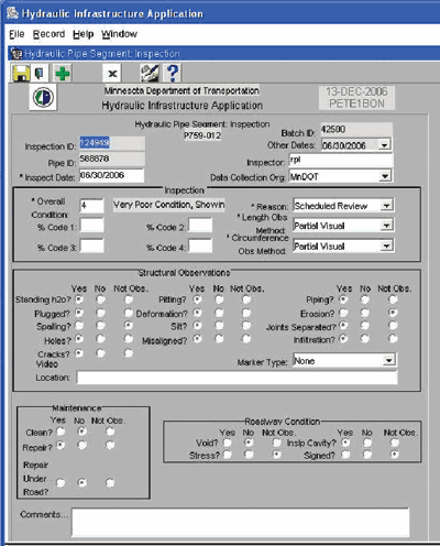 Figure 10. Oracle form used by MnDOT. Screen capture. Software is named "Minnesota Department of Transportation Hydraulic Infrastructure Application." The screen is labeled with a date and name. It has five sections: 1) Hydraulic Pipe inspection identification information (e.g., pipe ID, inspector, inspection date, etc.); 2) Inspection data (overall condition, percentage each for Code 1, 2, 3, and 4, reason for inspection, type of inspection, e.g., partial, visual, etc.); 3) Structural Observations (a checkoff list with yes, no, and not observed option for several conditions such as standing water, plugged, spalling, holes, cracks, deformation, etc.); 4) Maintenance, with checkoff options of yes, no, and not observed for cleaning, repair, repair under road; 5) Roadway Condition. An area for comments is provided.