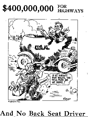 Political Cartoon from Washington Post.  FDR driving a car in the shape of the continental United States with congress represented as a repair man saying 'if it doesn't run right, you will find me at home'.  The caption on the cartoon says '$400,000,000' for highways and not back seat driver