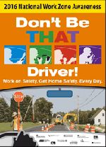 2016 National Work Zone Awareness "Don't Be THAT Driver!" poster