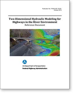 Cover page of FHWA Report entitled,  "Two-Demensional Hydraulic Modeling for Highways in the River Environment. " Report cover image shows a bridge over a river. Left half of the image is a normal picture and right half has a graphical representation of a hydraulic model overlaid on it.