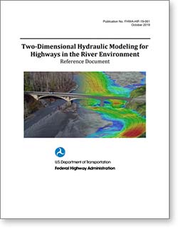 Cover page of FHWA Report entitled,  "Two-Demensional Hydraulic Modeling for Highways in the River Environment. " Report cover image shows a bridge over a river. Left half of the image is a normal picture and right half has a graphical representation of a hydraulic model overlaid on it.