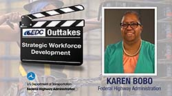 Branded thumbnail for EDC Outtakes - "Strategic Workforce Development." Photo of woman at right, identified in text as 'Karen Bobo, Federal Highway Administration.'