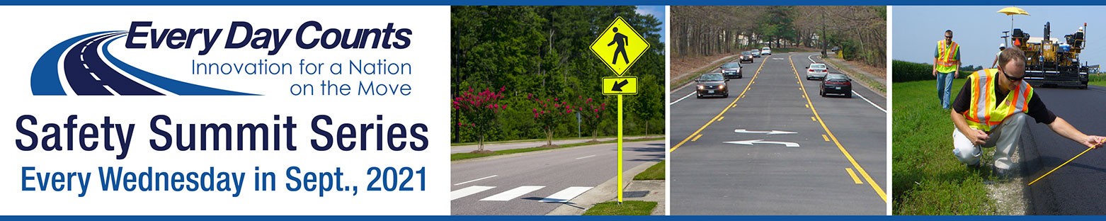 Every Day Counts, Innovation for a Nation on the Move. Safety Summit Series. Every Wednesday in September 2021.