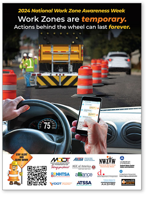 NWZAW 2024 Poster. Reads 2024 National Work Zone Awareness Week. Work Zones are temporary. Actions behind the wheel can last forever. Image depicts driver texting on mobile phone while driving through a work zone.
