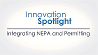 Innovation Spotlight: Integrating NEPA and Permitting video