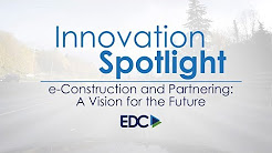 Innovation Spotlight: e-Construction and Partnering: A Vision for the Future