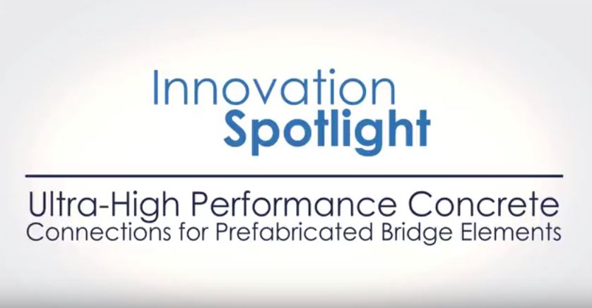 Innovation Spotlight: Ultra-High Performance Concrete Connections for Prefabricated Bridge Elements video
