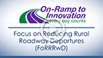 Focus on Reducing Rural Roadway Departures Spotlight video