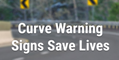Screenshot: Curve Warning Signs Save Lives