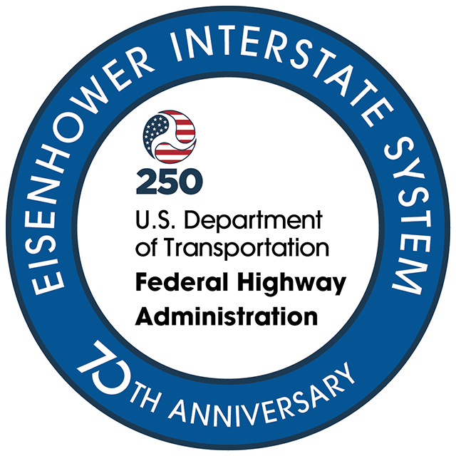 Logo for 70th anniversary of the Eisenhower Interstate System and 250th anniversary of U.S. DOT Federal Highway Administration. Round design with Eisenhower Interstate System, 70th Anniversary on a circle around an updated Department of Transportation triskelion logo superimposed on the American flag above the number 250 with the U.S. DOT Federal Highway Administration logo beneath.