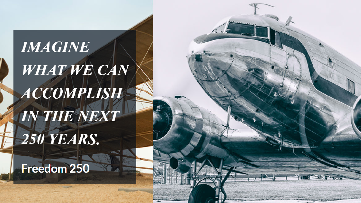 A side-by-side comparison of a vintage biplane and a sleek mid-century silver aircraft, overlaid with the quote: &ldquo;Imagine what we can accomplish in the next 250 years.&rdquo;