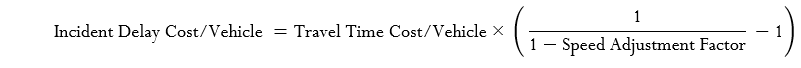 Incident Delay Cost/Vehicle  = Travel Time Cost/Vehicle x  [1/(1- Speed Adjustment Factor)  -1]