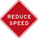 Reduce Speed sign
