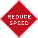 Reduce Speed sign
