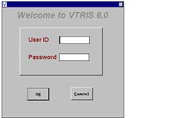 Welcome to VTRIS 6.0 message asking for your User ID and Password, which you click OK