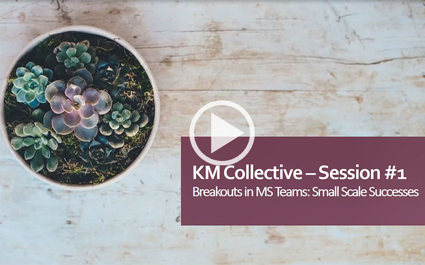 screenshot of KM Collective – Session #1: Breakouts in MS Teams: Small Scale Successes