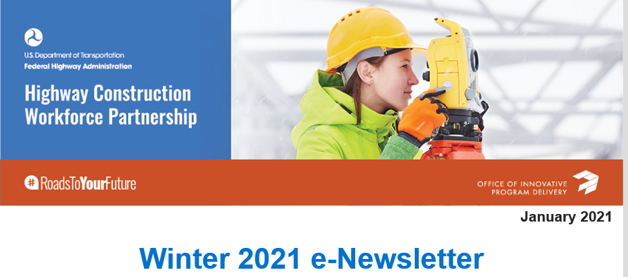 Banner of the Highway Construction Workforce Partnership Winter 2021 e-Newsletter
