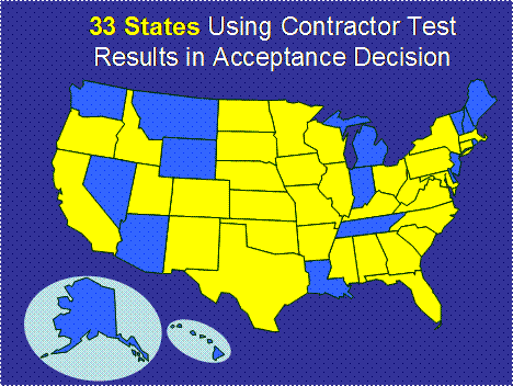 A map of the United States: 19 States and agencies do not use contractor test results in the acceptance decision:, , Alaska, Arizona, Delaware, District of Columbia, Hawaii, Indiana, Louisiana, Maine, Michigan, Montana, Nevada, New Jersey, New Hampshire, Puerto Rico, Rhode Island, Tennessee, Vermont, Washington, Wyoming. 