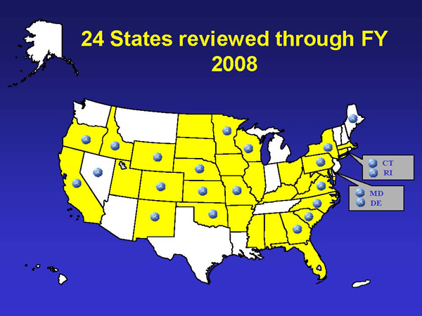  The Map shows the 24 States where reviews were performed through FY 2008. The States were listed by the year performed in the above table.
