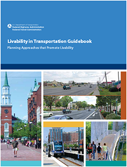 Cover of the Livability in Transportation Guidebook: Planning Approaches that Promote Livability. Beneath the title are a series of photos depicting a church, highway, commuter rail, and pedestrians walking over a bridge.