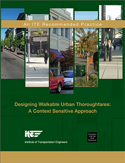 Document Cover Image: An ITE Recommended Practice - Designing Walkable Urban Thoroughfares: A Context Sensitive Approach - Graphical cover image includes photo collage of various walkways, sidewalks and roads in an urban context, includes logo of ITE: Institute of Transportation Engineers and logo for Congress for the New Urbanism.