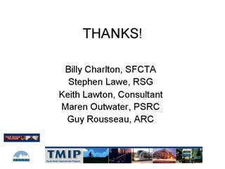 Thanks! Bill Charlton, Stephen Lawe, Keith Lawton, Maren Outwater, Guy Rousseau.