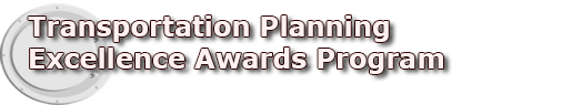 Transportation Planning Excellence Awards, FHWA & FTA