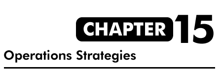 Chapter 15: Operations Strategies