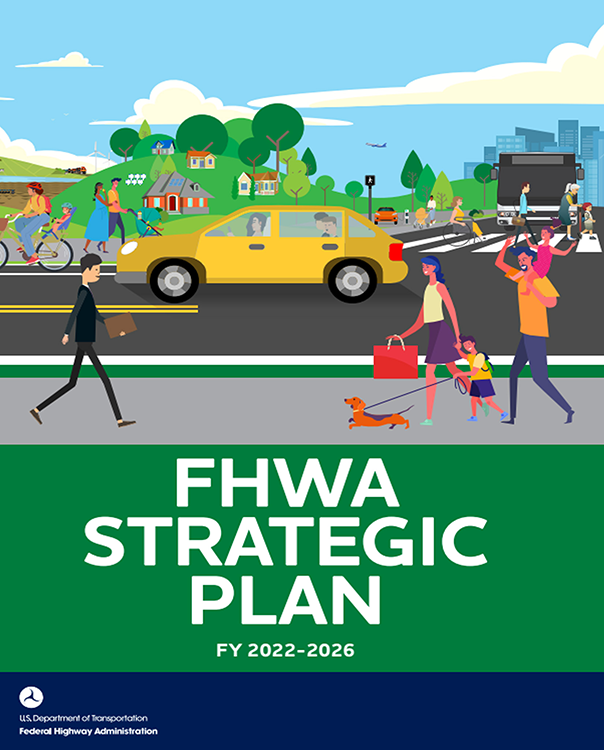 Cover of FHWA's 2022-2026 Strategic Plan. The design incorporates the FHWA logo and relevant visual elements representing the agency's goals and vision. The cover conveys a sense of purpose and forward-thinking, symbolizing the strategic direction outlined in the plan for the next five years.