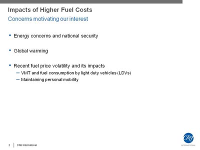 Impacts of Higher Fuel Costs - Concerns motivating our interest. Bullet list with three items. (1) Energy concerns and national security. (2) Global warming. (3) Recent fuel price volatility and its impacts, indicated by VMT and fuel consumption by light duty vehicles (LDVs), Maintaining personal mobility.