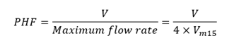 P-H-F equals the following fraction: the numerator is V; the denominator is Maximum flow rate; which is also equal to the fraction: numerator V, divided by the denominator 4 multiplied by V sub m-15.