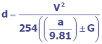 equation d equals V squared divided by 254 ((a divided by 9.81) plus or minus G)