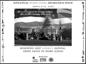 National Work Zone Awareness Week poster "Roadways Keep America Moving, Drive Safely in Work Zones!"
