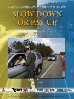 National Work Zone Awareness Week 2005 poster, Slow down or Pay Up