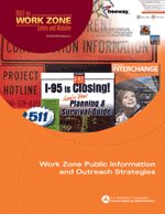 Figure 3. Photo. Cover of Work Zone Public Information and Outreach Strategies. The cover shows examples of public information outreach materials, including a sign that reads "Project Hotline," a sign that says "511," and the cover of a brochure that reads "I-95 is Closing! Here's Your Planning and Survival Guide."