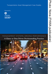 The cover of the FHWA case study, Management Systems: Driving Performance. A Glance at Data-Driven Decisionmaking Practices.