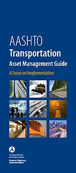 Cover of FHWA's brochure on the AASHTO Transportation Asset Management Guide-A Focus on Implementation (Pub. No. FHWA-HIF-10-023).