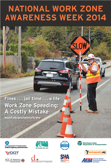 Poster graphic for National Work Zone Awareness Week 2014. The top of the poster has a banner that reads "National Work Zone Awareness Week 2014." Below is the slogan "Fines…jail time…a life. Work Zone Speeding: A Costly Mistake." In the poster graphic two cars are traveling through a work zone. A highway worker wearing a safety vest and hat is holding a sign that reads "SLOW." In front of him are four orange cones.