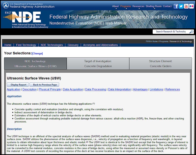 Figure 9. Screen capture. NDE Web Manual page giving further information on ultrasonic surface waves technology. The screen shows the technology information page for ultrasonic surface waves. At the top, above the name of the technology, are tabs that will allow the user to read more information about his or her selections. On the left is the tab for the selected technology (in this case, “Ultrasonic Surface Waves (USW)”), in the middle is a tab for the target of investigation (in this case, “Concrete Degradation”), and on the right is a tab for the structure element (in this case, “Concrete Girders”). Underneath the technology are buttons for “Display Report” and “Back to Previous Page.” Under the buttons are the sections on the page the user can jump to (Application, Description, Physical Principle, Data Acquisition, Data Processing, Data Interpretation, Advantages, Limitations, and References). Also seen on this screen capture are the sections for Application and Description.
