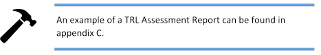 An example of a TRL assessment Report can be found in appendix C.